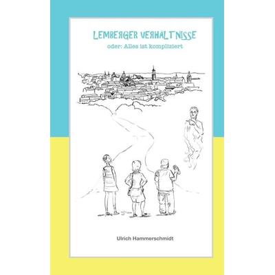 Lemberger Verhältnisse, Taschenbuch von Ulrich Hammerschmidt, Buchschmiede, 978-3-99057-355-6
