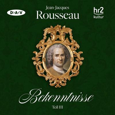 Bekenntnisse Teil 3 - Jean Jaques Rousseau, Audio, 9783742400147