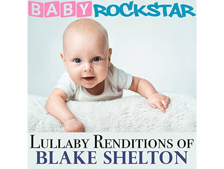 Baby Rockstar - Lullaby Renditions Of Blake Shelton