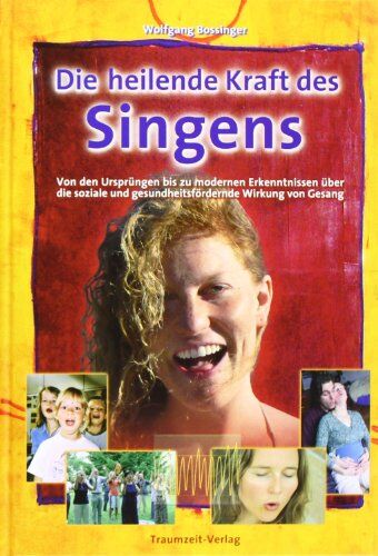 Wolfgang Bossinger - Die heilende Kraft des Singens: Von den Ursprüngen bis zu modernen Erkenntnissen über die soziale gesundheitsfördernde Wirkung von Gesang - Preis vom 09.10.2026 07:28:09 h