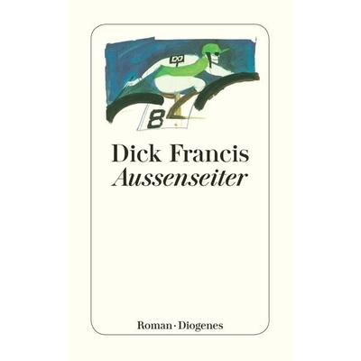 Außenseiter, Taschenbuch von Dick Francis, Diogenes, 978-3-257-22599-0