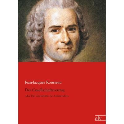 Der Gesellschaftsvertrag, Taschenbuch von Jean Jaques Rousseau, Europäischer Literaturverlag, 978-3-95909-023-0