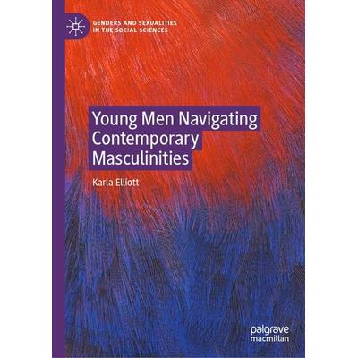 Young Men Navigating Contemporary Masculinities, Gebundene Ausgabe von Karla Elliott, Springer, 978-3-030-36394-9