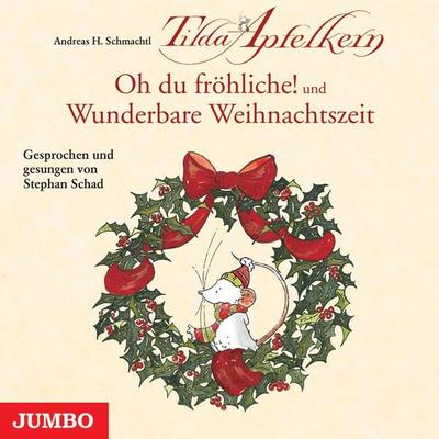 Tilda Apfelkern. Oh du fröhliche! und Wunderbare Weihnachtszeit - Andreas H. Schmachtl, Audio, 4057664063410