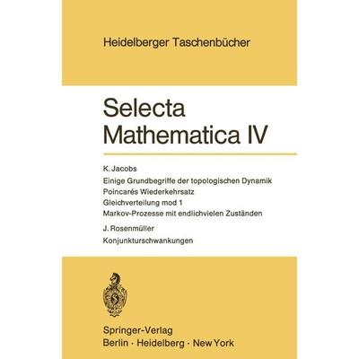 Selecta Mathematica IV, Taschenbuch von K. Jacobs,J. Rosenmüller, Springer Berlin, 978-3-540-05782-6