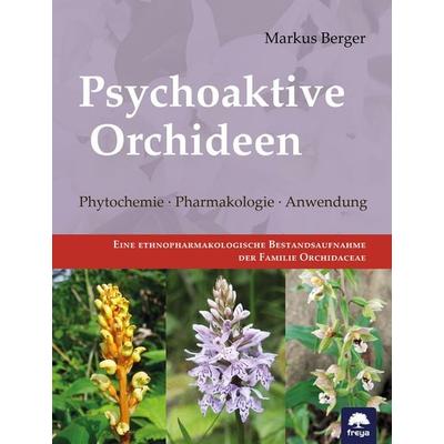 Psychoaktive Orchideen, Gebundene Ausgabe von Markus Berger, Freya, 978-3-99025-529-2