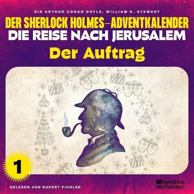 Der Auftrag (Der Sherlock Holmes-Adventkalender - Die Reise nach Jerusalem, Folge 1) - Arthur Conan Doyle,William K. Stewart, Audio, 9783991627616