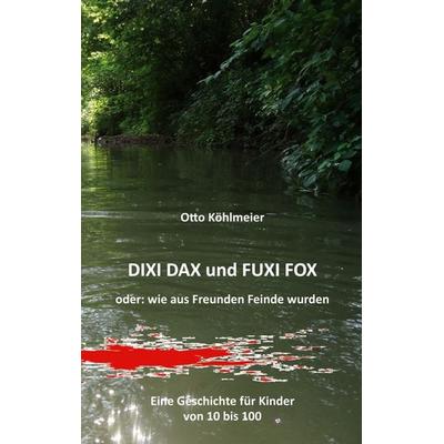 Dixi Dax und Fuxi Fox, Taschenbuch von Otto Köhlmeier, BoD – Books on Demand, 978-3-7578-2782-3