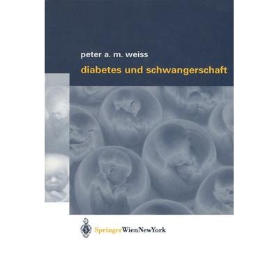 Diabetes und Schwangerschaft, Taschenbuch von Peter A.M. Weiss, Springer Wien, 978-3-7091-7395-4