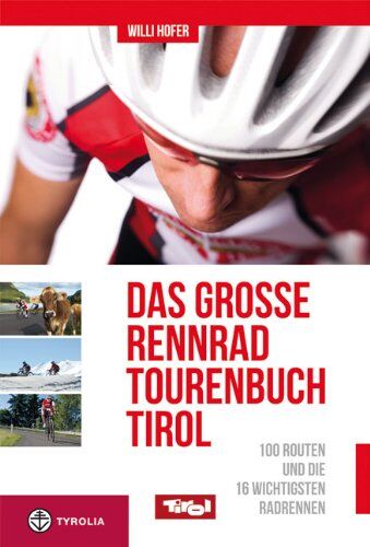 Willi Hofer - Das große Rennradtouren-Buch Tirol: 100 Routen und die 16 wichtigsten Radrennen - Preis vom 09.10.2026 07:28:09 h