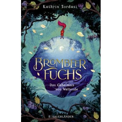 Brombeerfuchs – Das Geheimnis von Weltende, Gebundene Ausgabe von Kathrin Tordasi, Fischer Sauerländer