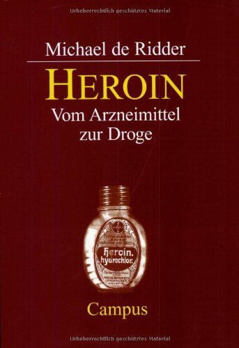 Ridder, Michael de - Heroin: Vom Arzneimittel zur Droge - Preis vom 09.10.2026 07:28:09 h