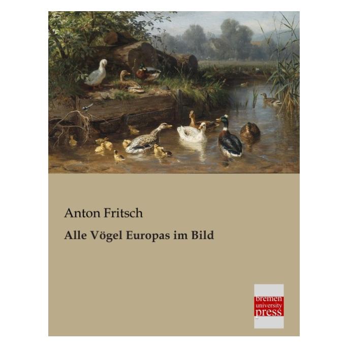Bremen University Alle Vögel Europas im Bild (Deutsch, Softcover, Anton Fritsch) (55512896)