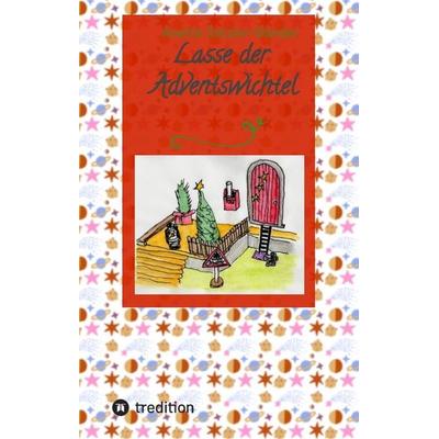 Lasse der Adventswichtel, Gebundene Ausgabe von Anette Setzler-Bändel, Tredition, 978-3-384-00635-6