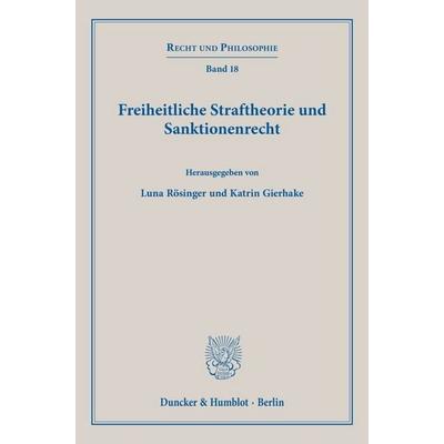 Freiheitliche Straftheorie und Sanktionenrecht, Taschenbuch von , Duncker & Humblot, 978-3-428-19413-1