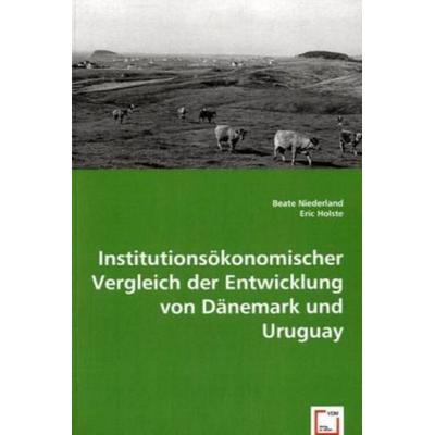 Niederland, B: Institutionsökonomischer Vergleich der Entwic, Taschenbuch von Beate Niederland,Eric Holste, VDM, 978-3-639-02850-8