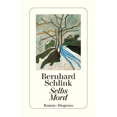 Selbs Mord, Taschenbuch von Bernhard Schlink, Diogenes Verlag AG