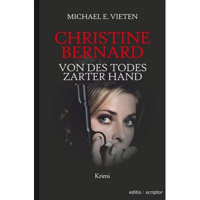Christine Bernard. Von des Todes zarter Hand, Taschenbuch von Michael E. Vieten, Tolino media, 978-3-7579-2127-9