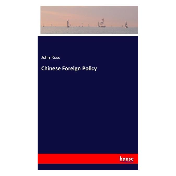 Hansebooks Chinese Foreign Policy (Englisch, Softcover, John Ross) (56099499)