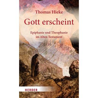 Gott erscheint, Gebundene Ausgabe von Thomas Hieke, Herder, 978-3-451-39759-2