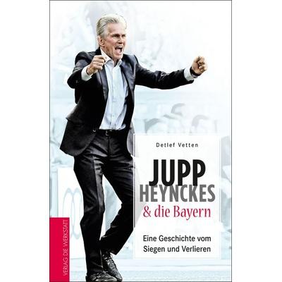 Jupp Heynckes & die Bayern, Gebundene Ausgabe von Detlef Vetten, Die Werkstatt, 978-3-7307-0411-0