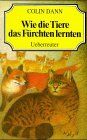 Colin Dann - Wie die Tiere das Fürchten lernten. ( Ab 10 J.) - Preis vom 11.10.2026 03:10:56 h