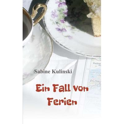 Ein Fall von Ferien, Taschenbuch von Sabine Kulinski, Tredition, 978-3-7482-9698-0