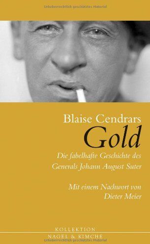 Blaise Cendrars - Gold: Die fabelhafte Geschichte des Generals Johann August Suter: Die fabelhafte Geschichte des Generals Johann August Suter. Mit einem Nachwort von Dieter Meier - Preis vom 09.10.2026 07:28:09 h