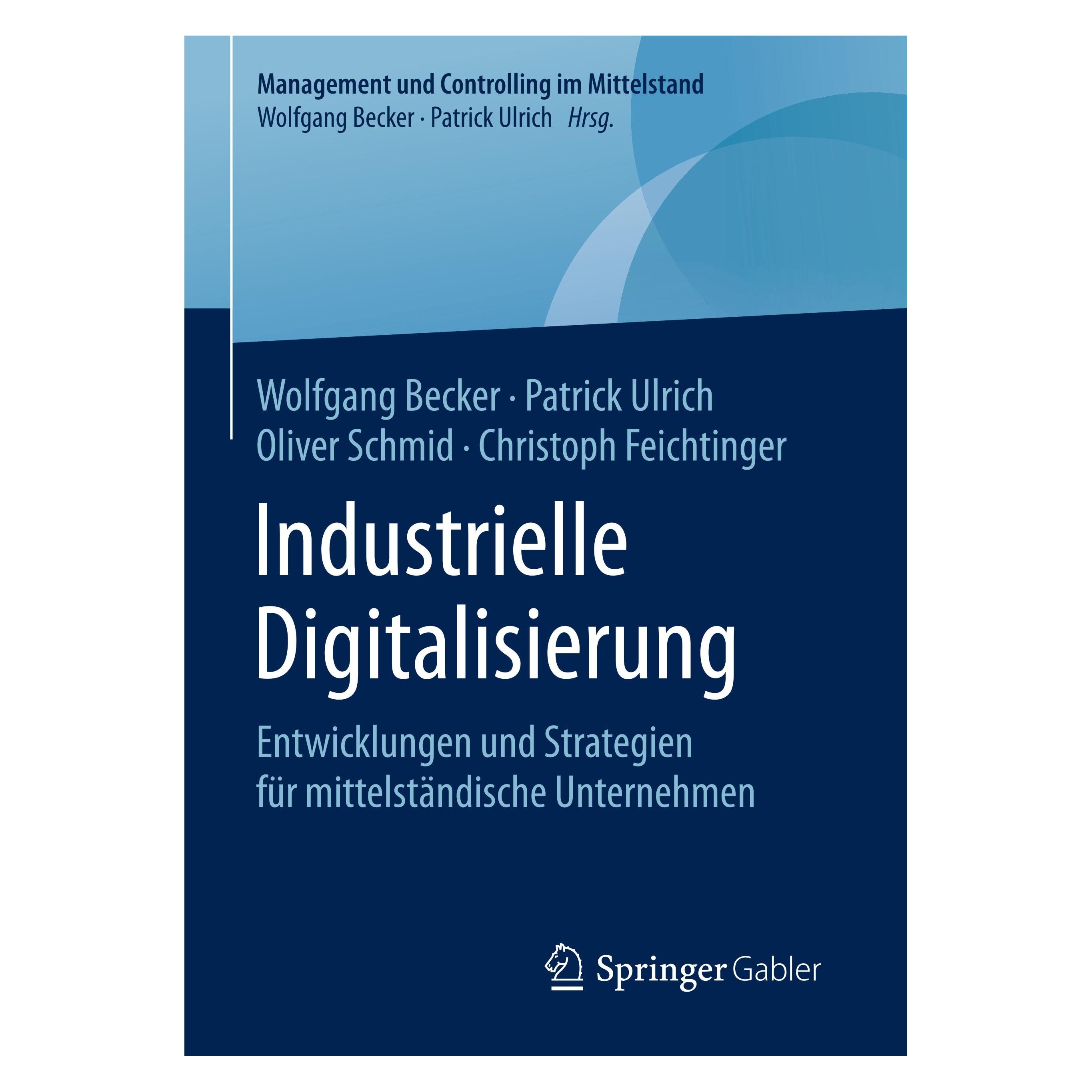 Springer Industrielle Digitalisierung (Deutsch, Hardcover, Christoph Feichtinger, Oliver Schmid, Patrick Ulrich, Wolfgang Becker) (9783658288143)
