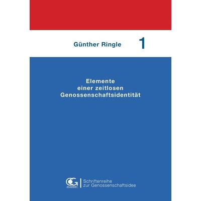 Elemente einer zeitlosen Genossenschaftsidentität, Taschenbuch von Günther Ringle, Die Verlagsmanufaktur eG, 978-3-00-055851-1