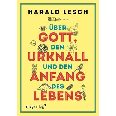 Über Gott, den Urknall und den Anfang des Lebens, Gebundene Ausgabe von Harald Lesch, Mvg, 978-3-7474-0008-1