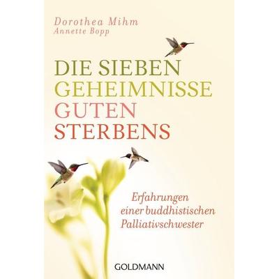 Die sieben Geheimnisse guten Sterbens, Taschenbuch von Dorothea Mihm,Annette Bopp, Goldmann, 978-3-442-22222-3