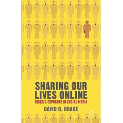 Sharing our Lives Online, Fachbücher von David R. Brake