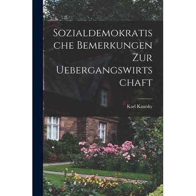 Sozialdemokratische Bemerkungen zur Uebergangswirtschaft, Taschenbuch von Karl Kautsky, Legare Street Press, 978-1-01-900326-8