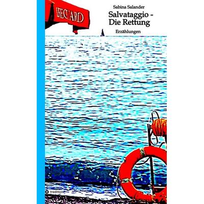 Salvataggio - Die Rettung, Gebundene Ausgabe von Sabina Salander, Tredition, 978-3-384-16311-0