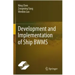 Development and Implementation of Ship BWMS, Fachbücher von Wenbin Luo, Ning Chen, Zongming Yang