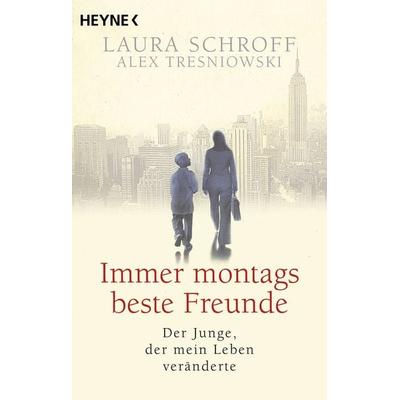 Immer montags beste Freunde, Taschenbuch von Laura Schroff,Alex Tresniowski, Heyne, 978-3-453-44302-0