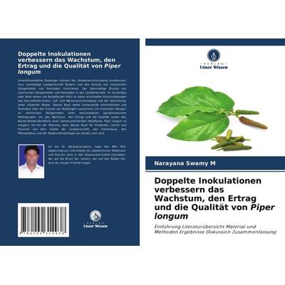 Doppelte Inokulationen verbessern das Wachstum, den Ertrag und die Qualität von Piper longum, Taschenbuch von Narayana swamy M., Verlag Unser Wissen,