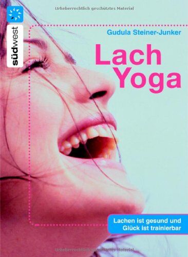 Gudula Steiner-Junker - Lach-Yoga: Lachen ist gesund - und Glück ist trainierbar - Preis vom 13.10.2026 11:25:28 h