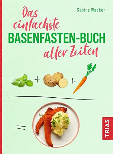 Sabine Wacker - Das einfachste Basenfasten-Buch aller Zeiten (Die einfachsten aller Zeiten) - Preis vom 12.10.2026 11:37:12 h