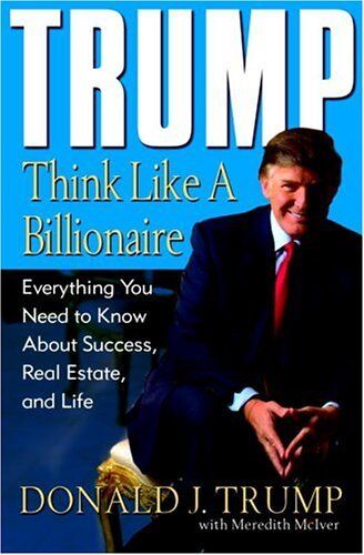 Trump, Donald J. - Trump: Think Like a Billionaire: Everything You Need to Know About Success, Real Estate, and Life - Preis vom 30.09.2026 09:01:18 h