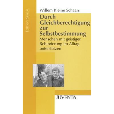 Durch Gleichberechtigung zur Selbstbestimmung, Taschenbuch von Willem Kleine Schaars, Juventa Verlag ein Imprint der Beltz Verlagsgruppe GmbH & Co. KG