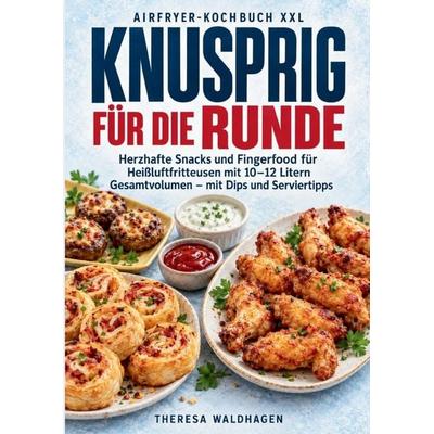 Knusprig für die Runde, Taschenbuch von Theresa Waldhagen, Bookmundo, 978-94-039-5501-8