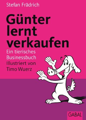Stefan Frädrich - Günter lernt verkaufen. Ein tierisches Businessbuch - Preis vom 19.10.2026 19:33:35 h