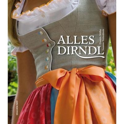 Alles Dirndl, Taschenbuch von Daniela Müller,Susanne Trettenbrein, Verlag Anton Pustet Salzburg, 978-3-7025-0693-3