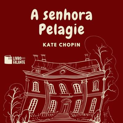 A senhora Pelagie - Kate Chopin, Audio, 9786589685609