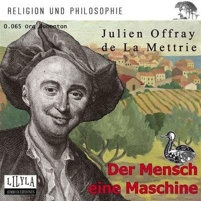 Der Mensch eine Maschine - Julien Offray de La Mettrie, Audio, 9783959898959