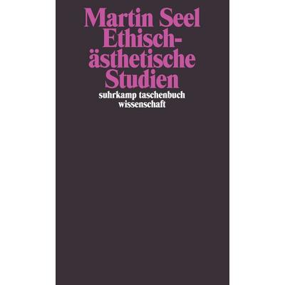 Ethisch-ästhetische Studien, Taschenbuch von Martin Seel, Suhrkamp, 978-3-518-28849-8