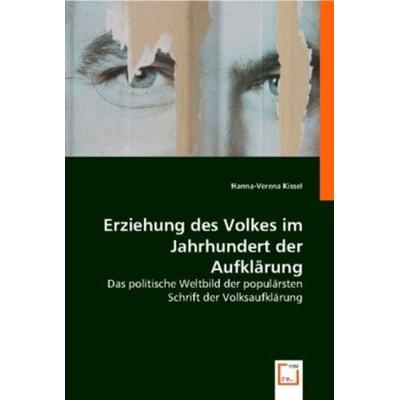 Kissel, H: Erziehung des Volkes im Jahrhundert der Aufklärun, Taschenbuch von Hanna-Verena Kissel, VDM, 978-3-8364-7381-1