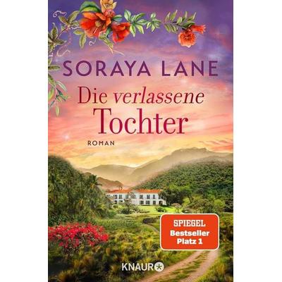 Die verlassene Tochter, Taschenbuch von Soraya Lane, Knaur Taschenbuch, 978-3-426-56050-1